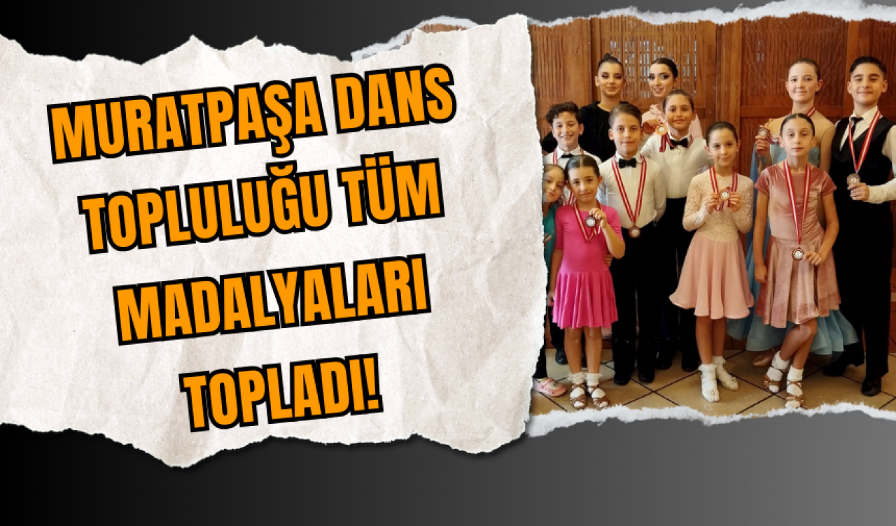 Muratpaşa Dans Topluluğu Tüm Madalyaları Topladı!