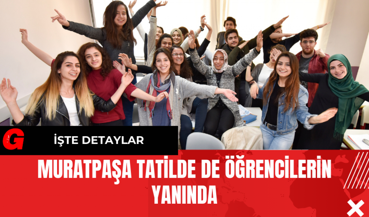 Muratpaşa Tatilde de Öğrencilerin Yanında