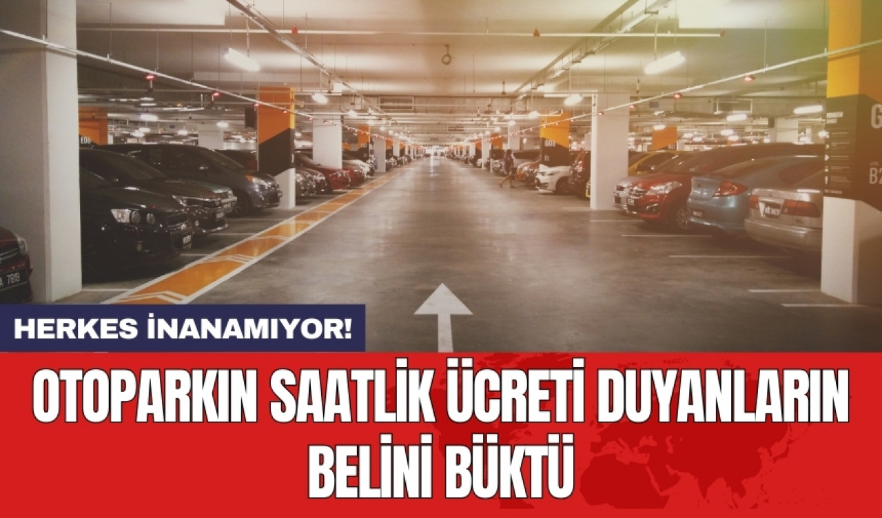 Otoparkın saatlik ücreti duyanların belini büktü