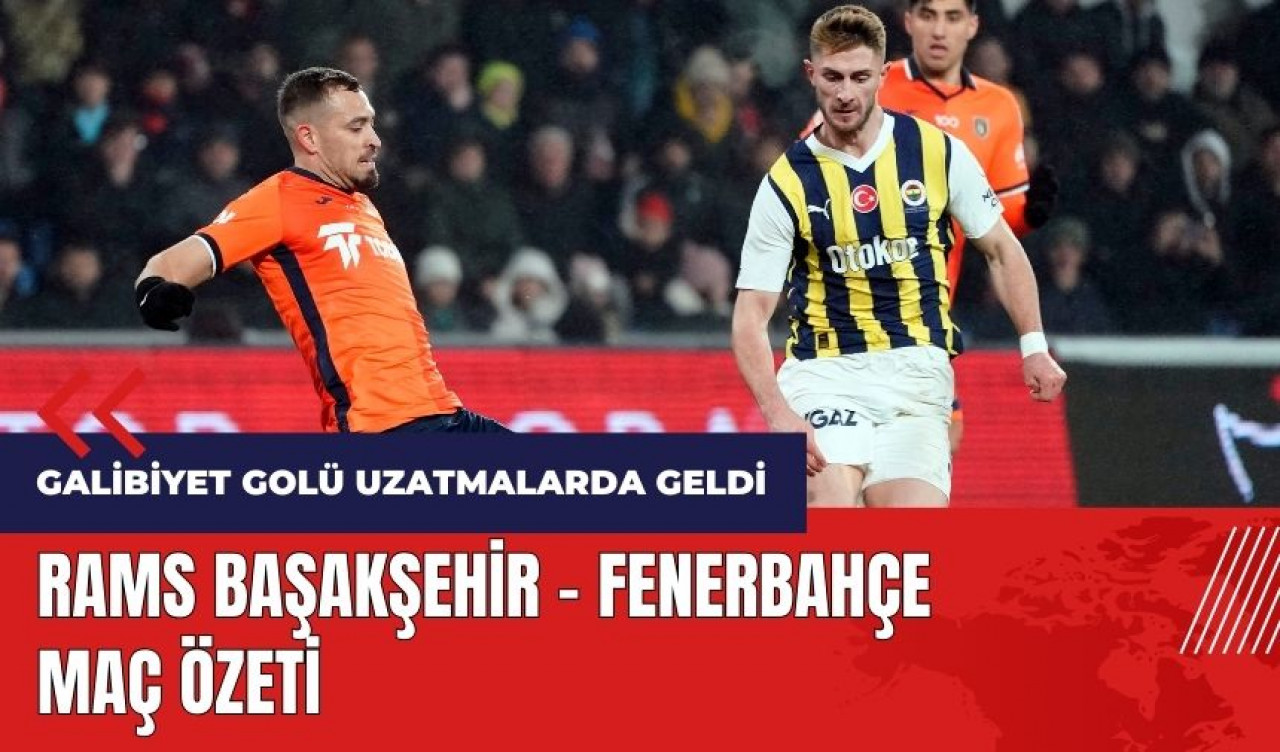 RAMS Başakşehir - Fenerbahçe maç özeti