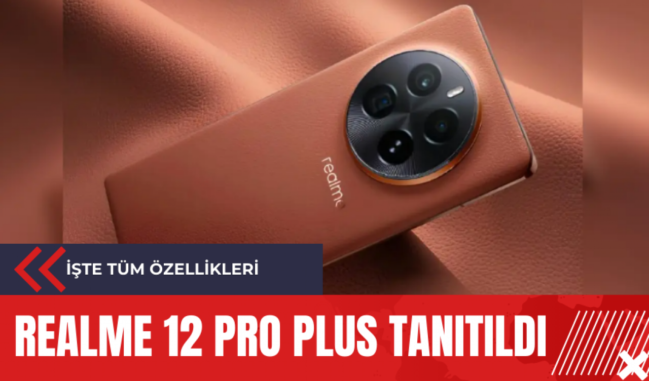 Realme 12 Pro Plus tanıtıldı