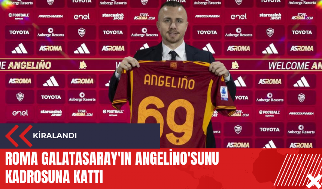 Roma Galatasaray'ın Angelino'sunu kadrosuna kattı