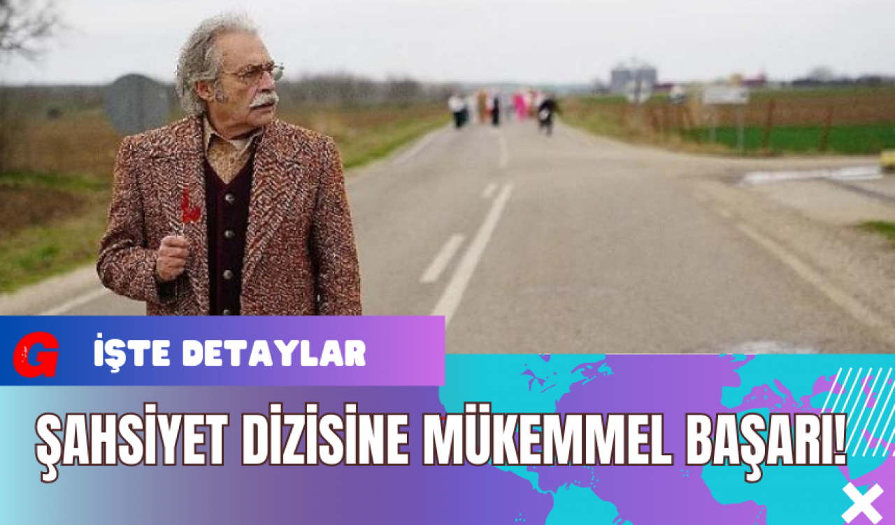 Şahsiyet Dizisine Mükemmel Başarı!