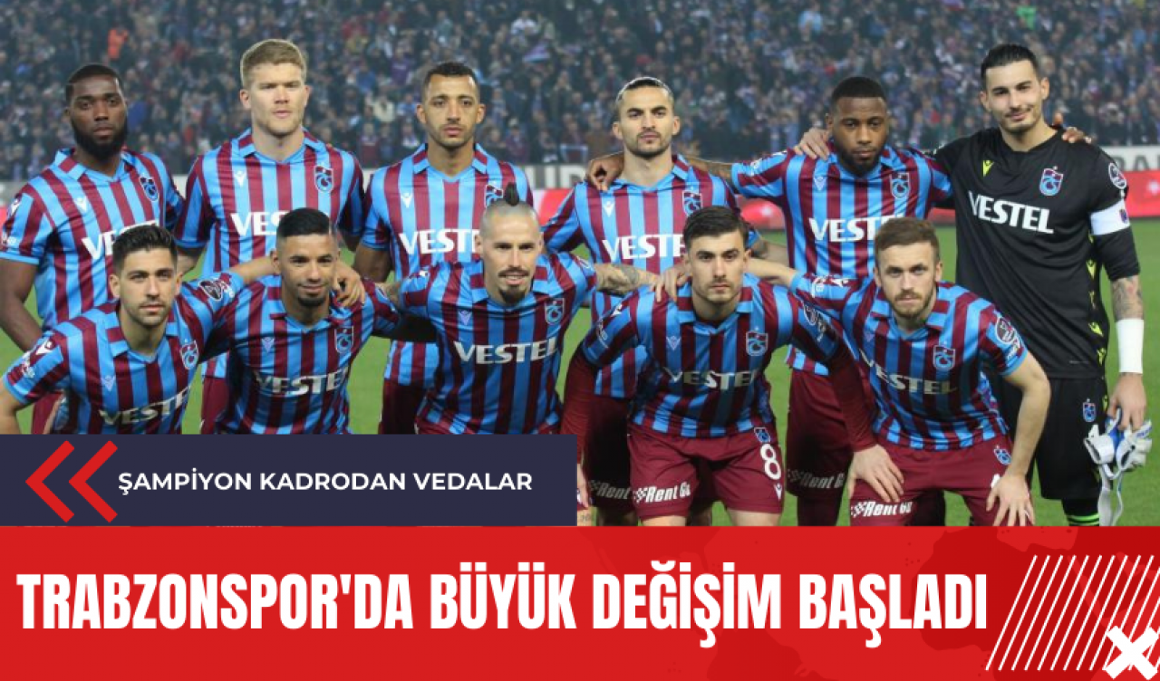 Şampiyon kadrodan vedalar: Trabzonspor'da büyük değişim başladı