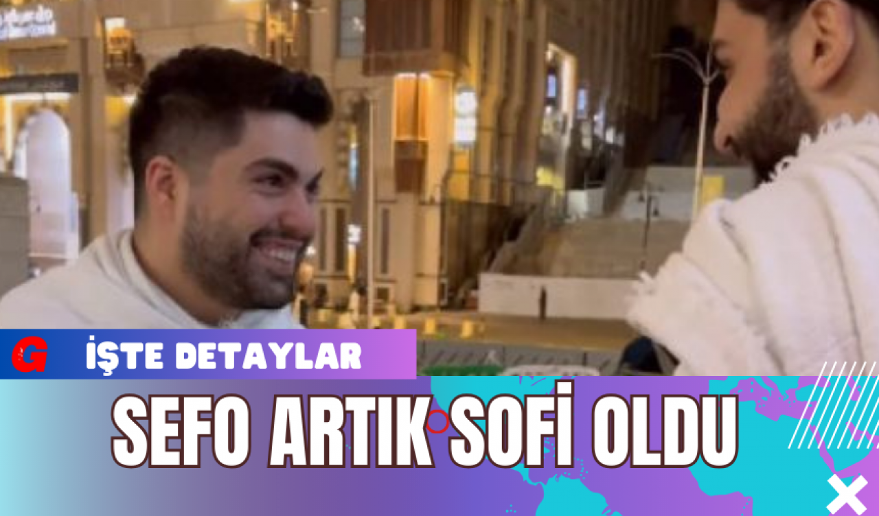 Sefo Artık Sofi Oldu