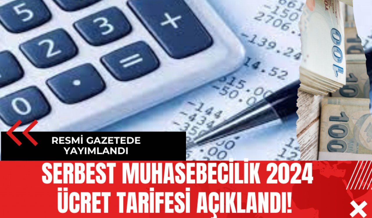 Serbest Muhasebecilik 2024 Ücret Tarifesi Açıklandı! Karar Resmi Gazete'de