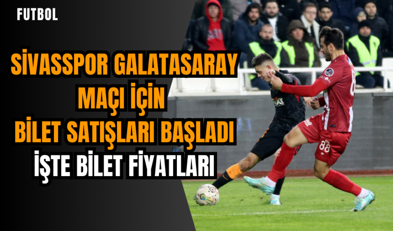 Sivasspor Galatasaray maçı için bilet satışları başladı: İşte bilet fiyatları