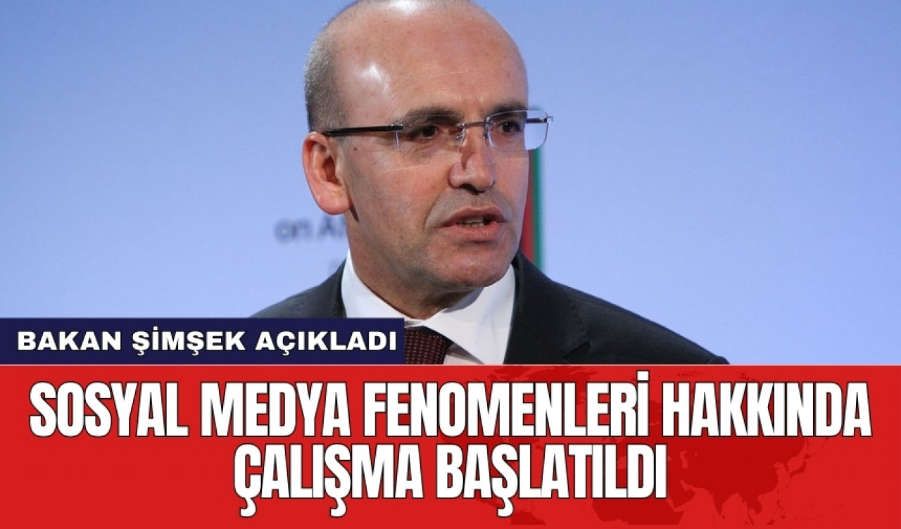 Bakan Şimşek: Sosyal medya fenomenlerine yönelik inceleme başladı