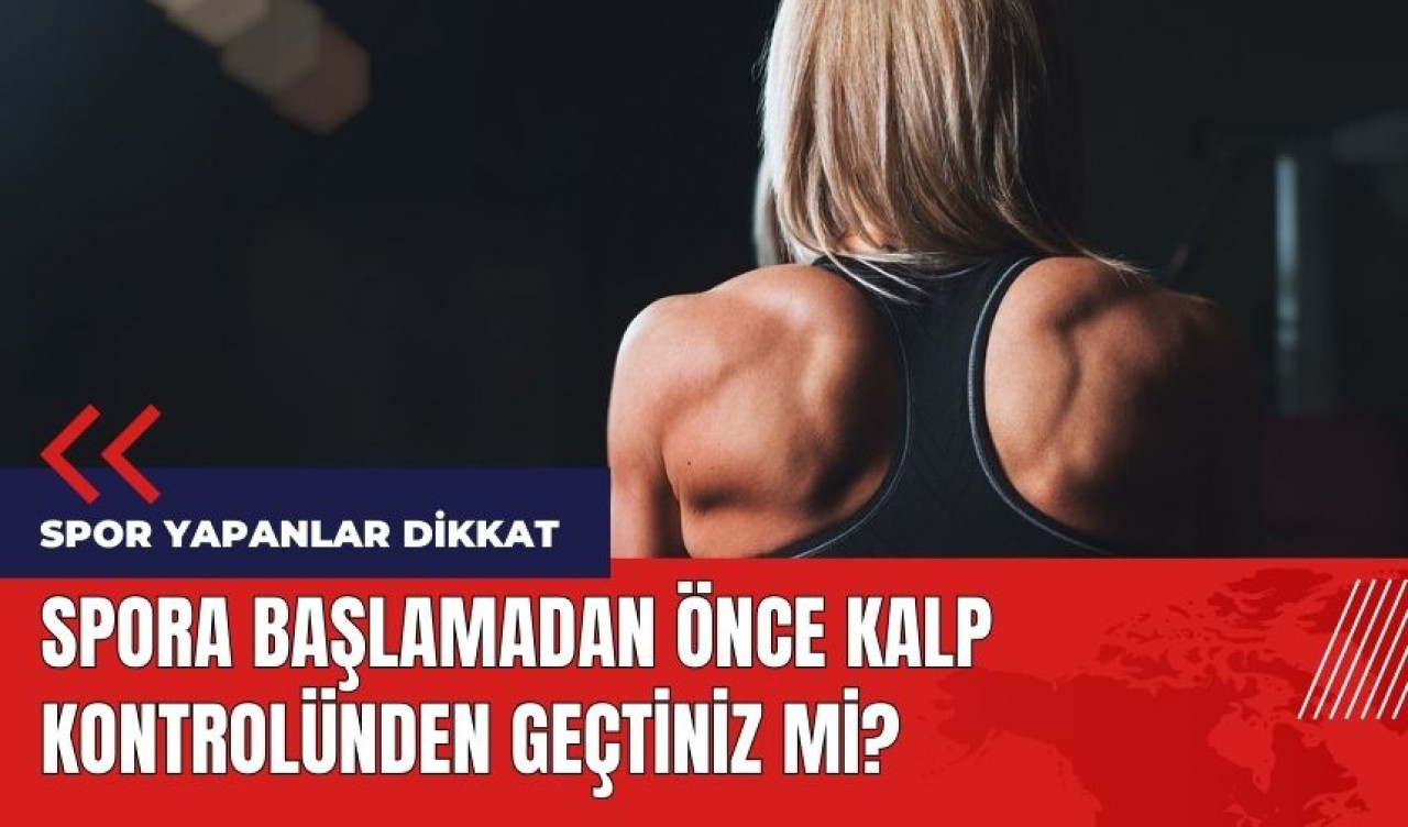 Spor yapanlar dikkat! Kalp kontrolünden geçtiniz mi?