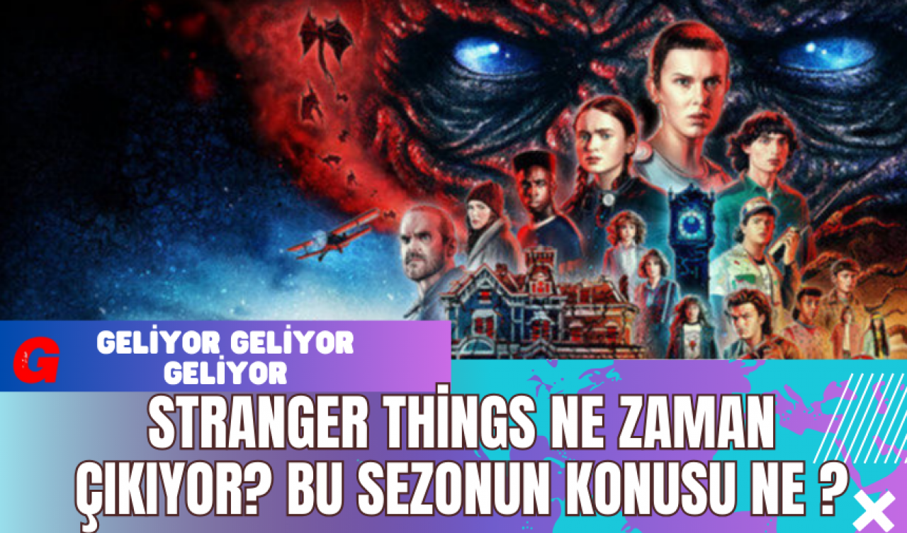 Stranger Things Ne Zaman Çıkıyor? Bu Sezonun Konusu Ne ?