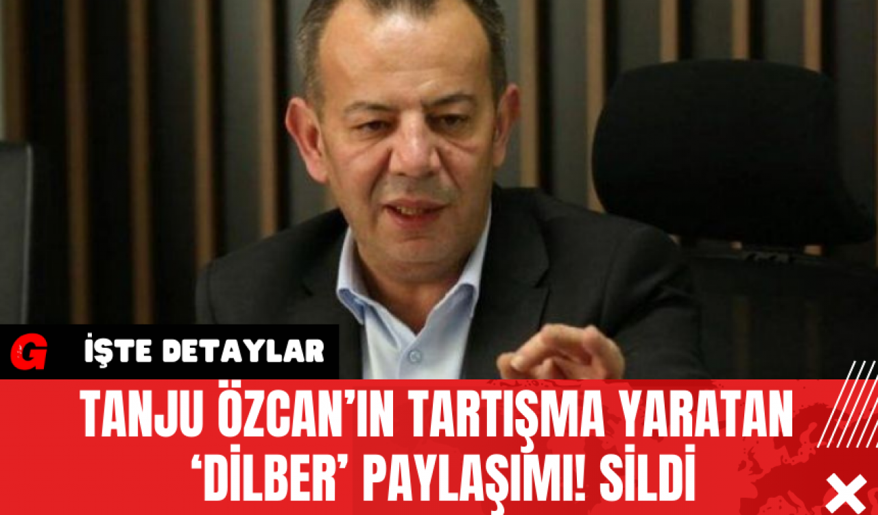 Tanju Özcan’ın Tartışma Yaratan ‘Dilber’ Paylaşımı! Sildi