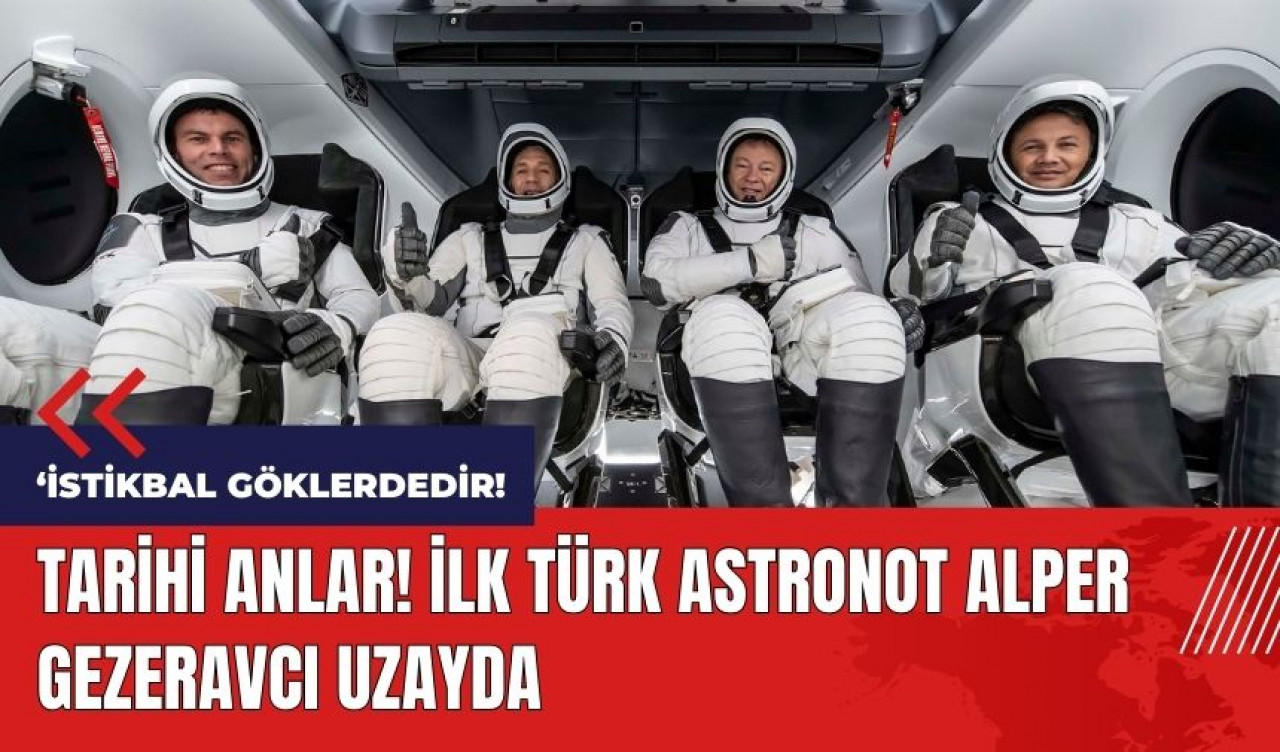 Tarihi anlar! İlk Türk astronot Alper Gezeravcı uzayda