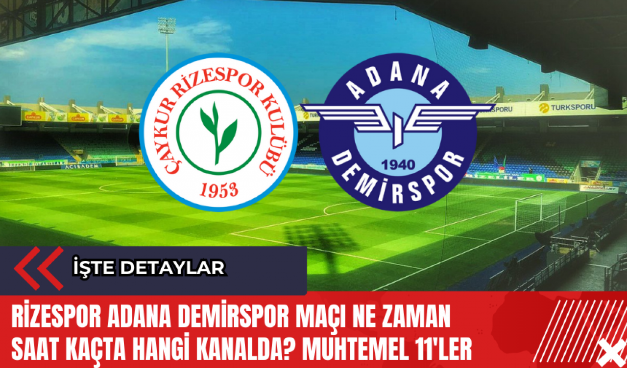 Rizespor Adana Demirspor maçı ne zaman saat kaçta hangi kanalda? Muhtemel 11'ler