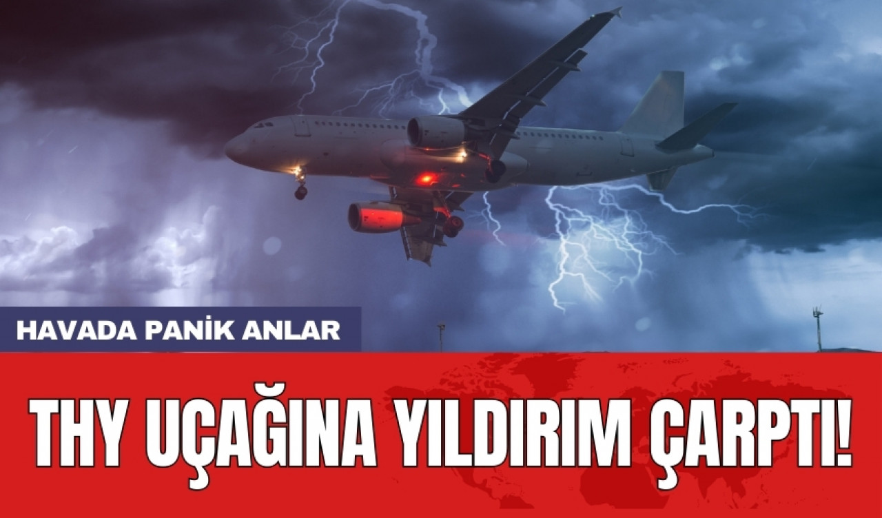 THY uçağına yıldırım çarptı!