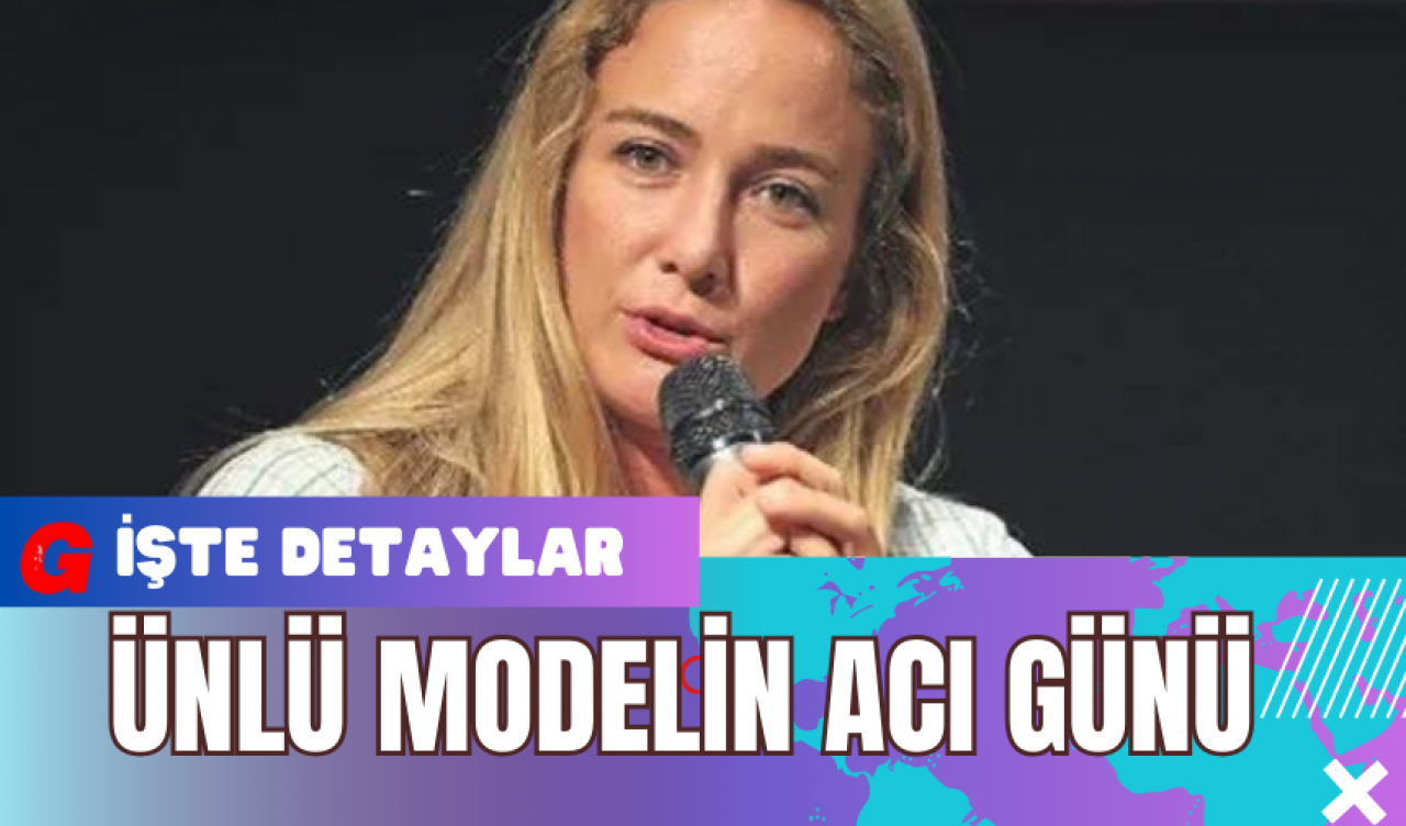 Ünlü Modelin Acı Günü