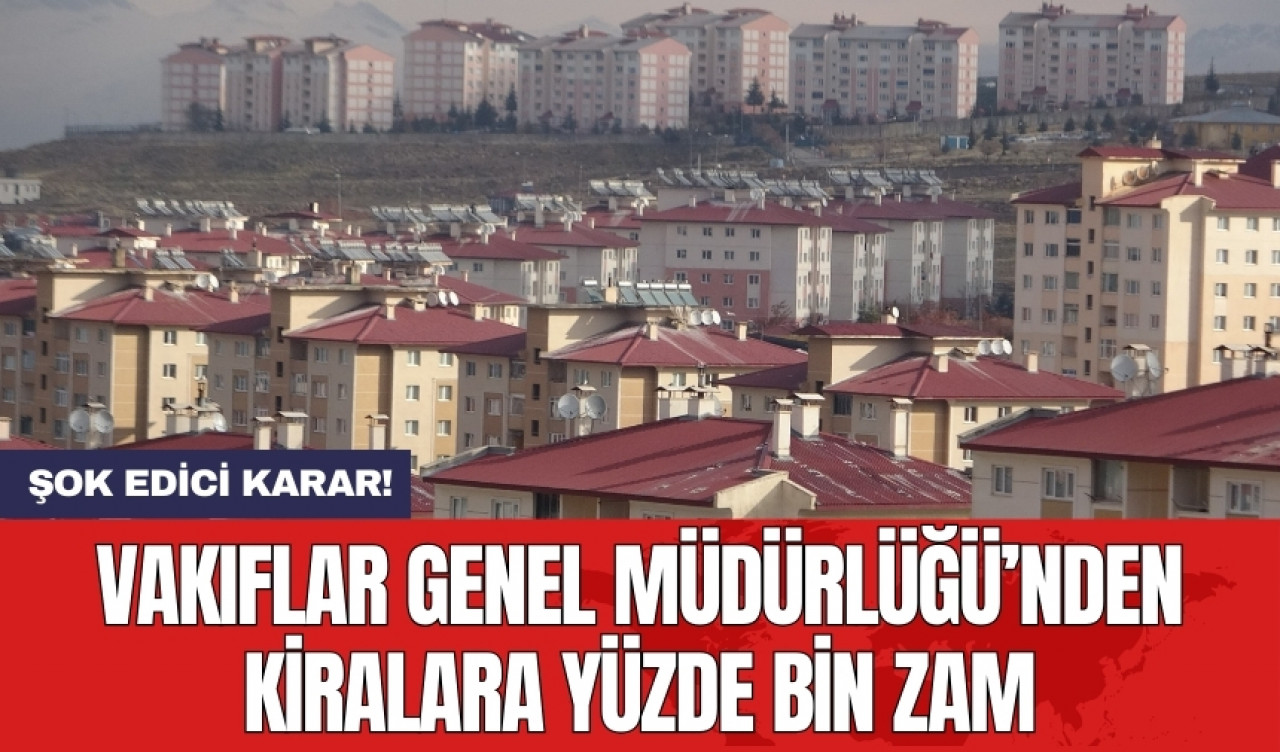 Vakıflar Genel Müdürlüğü’nden kiralara yüzde bin zam