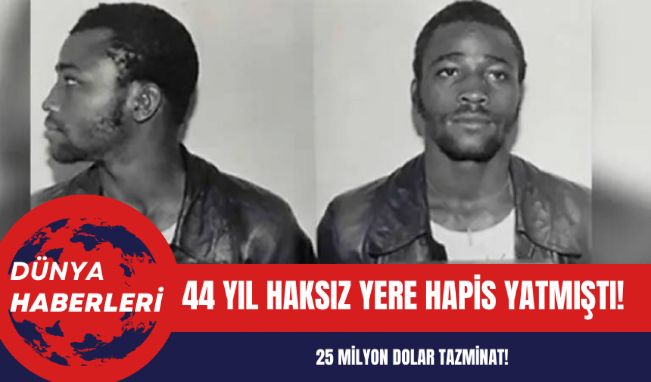 44 yıl haksız yere hapis yatmıştı! 25 milyon dolar tazminat!