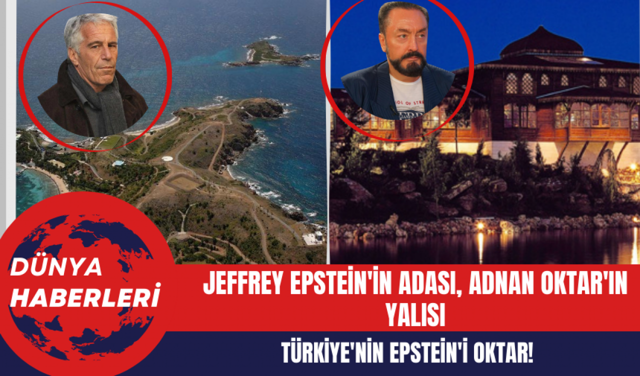 Jeffrey Epstein'in adası  Adnan Oktar'ın yalısı: Türkiye'nin Epstein'i Oktar!