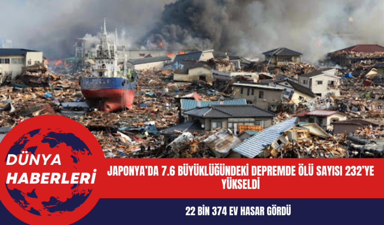 Japonya’da 7.6 büyüklüğündeki depremde ölü sayısı 232’ye yükseldi