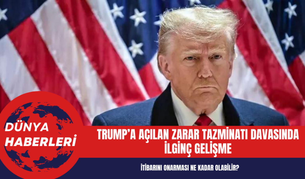 Trump’a açılan zarar tazminatı davasında ilginç gelişme