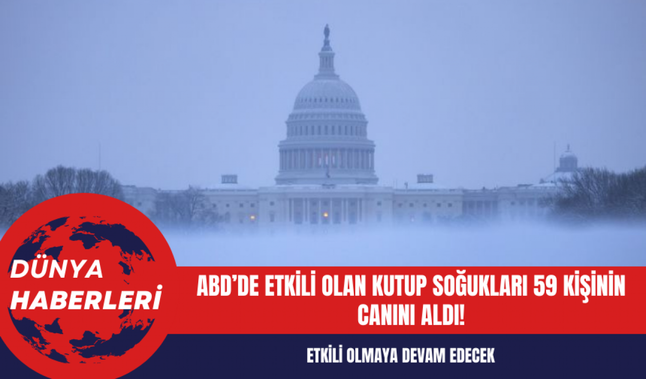 ABD’de etkili olan kutup soğukları 59 kişinin canını aldı!