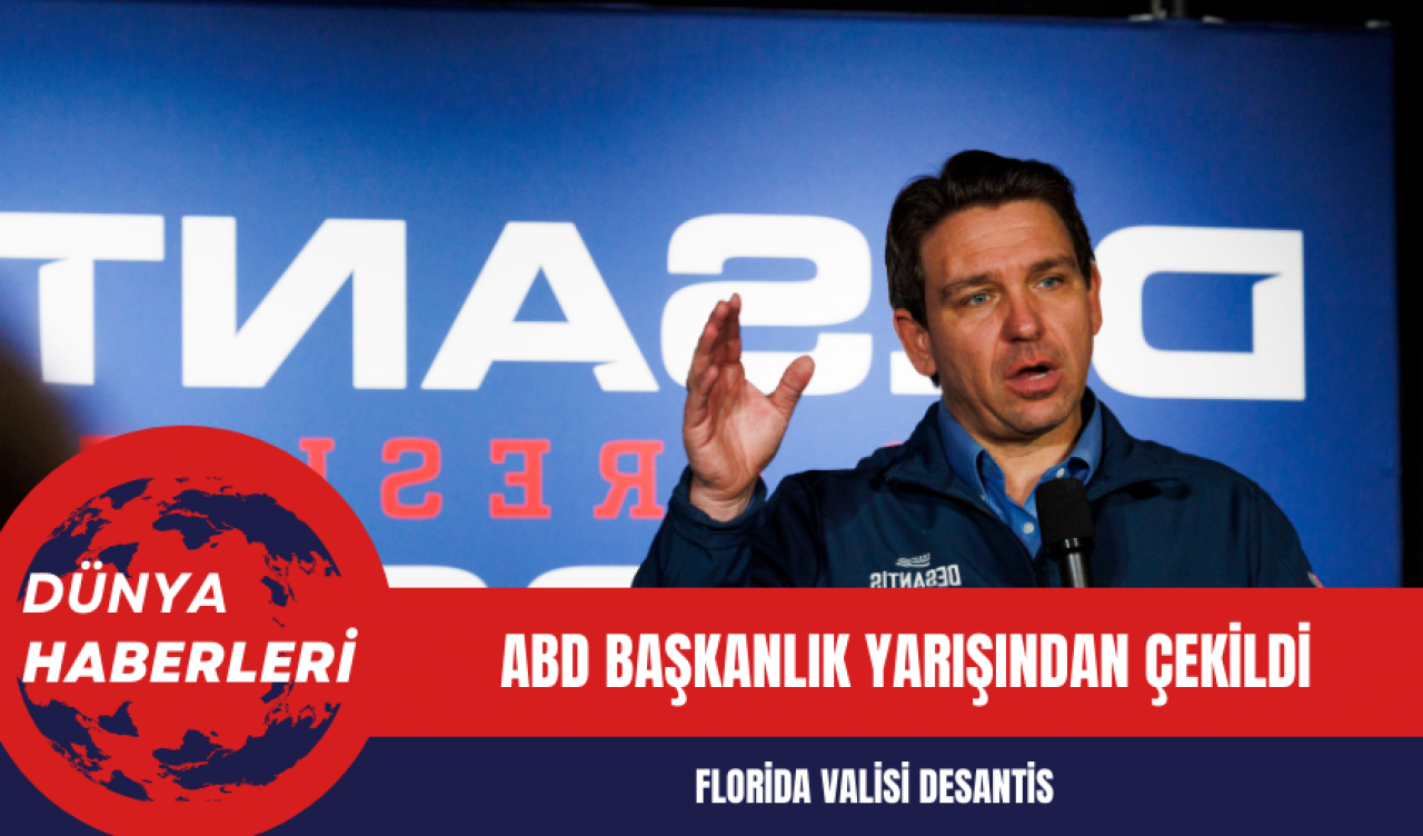 Florida Valisi DeSantis ABD Başkanlık Yarışından Çekildi