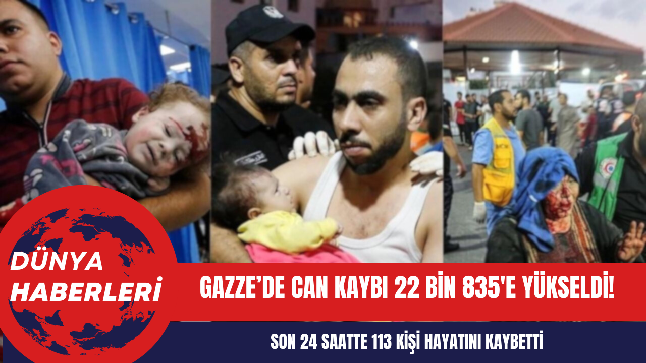 Gazze’de can kaybı 22 bin 835'e yükseldi