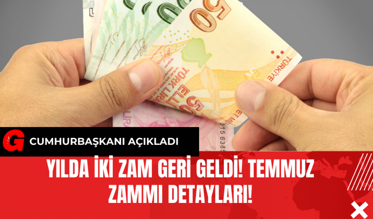 Yılda İki Zam Geri Geldi! Temmuz Zammı Detayları!