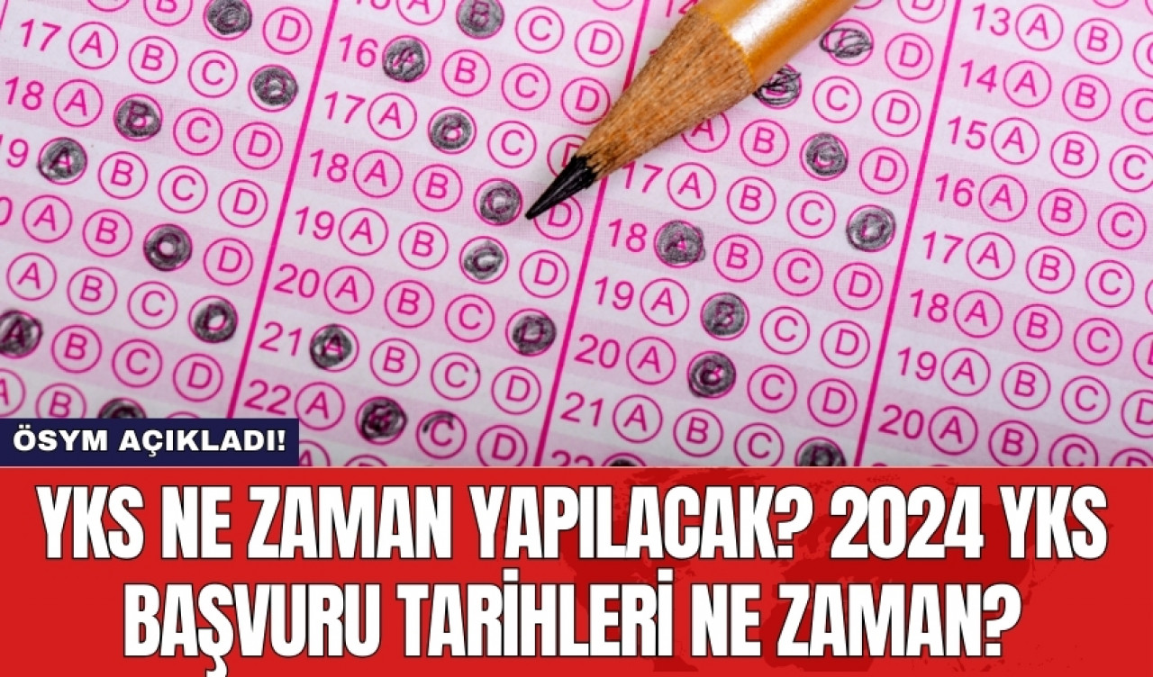 YKS ne zaman yapılacak? 2024 YKS başvuru tarihleri ne zaman? YKS başvuru ücreti ne kadar?