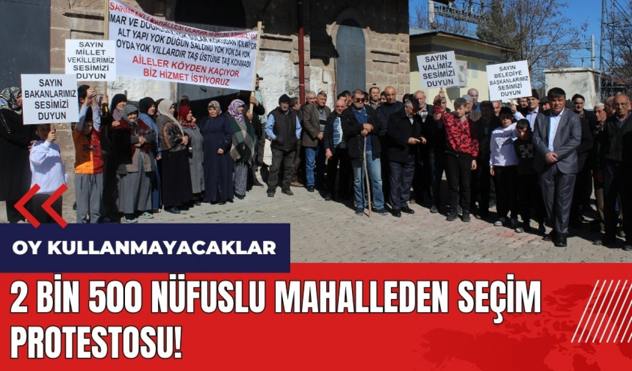 2 bin 500 nüfuslu mahalleden seçim protestosu!