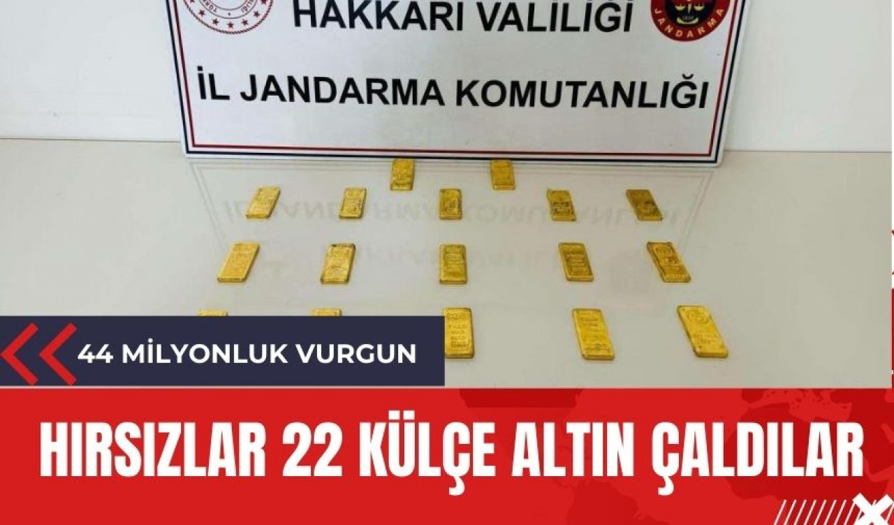 22 kilo altın çaldılar! 44 milyonluk dev vurgun