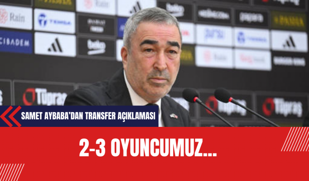 Samet Aybaba'dan Transfer Müjdesi: 2-3 Oyuncumuz...