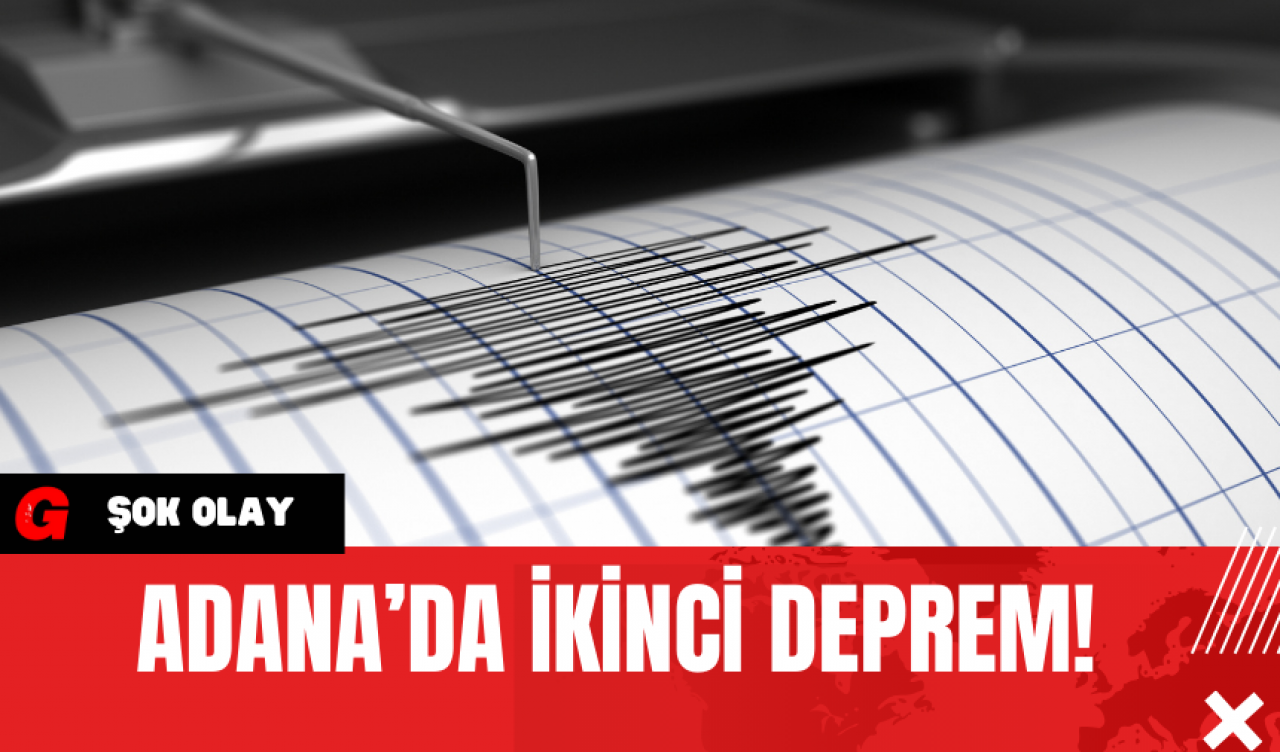 Adana’da İkinci Deprem! 