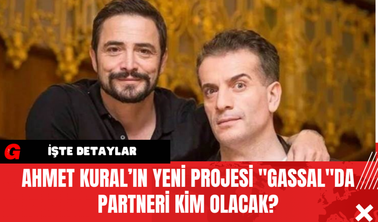 Ahmet Kural’ın Yeni Projesi "Gassal"da Partneri Kim Olacak?