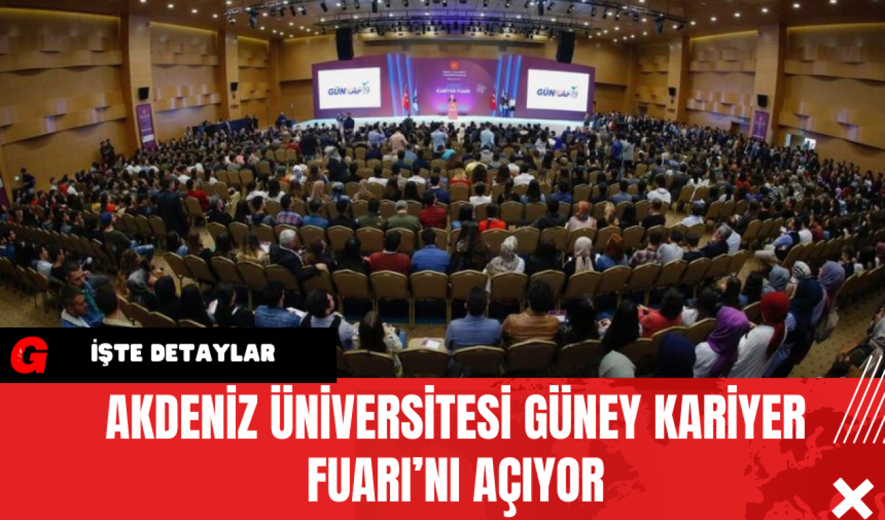 Akdeniz Üniversitesi Güney Kariyer Fuarı’nı Açıyor