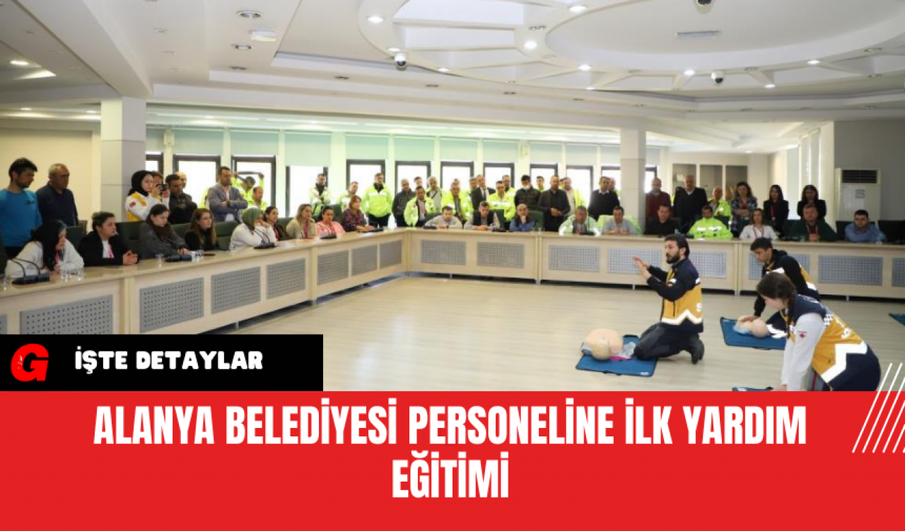 Alanya Belediyesi Personeline İlk Yardım Eğitimi