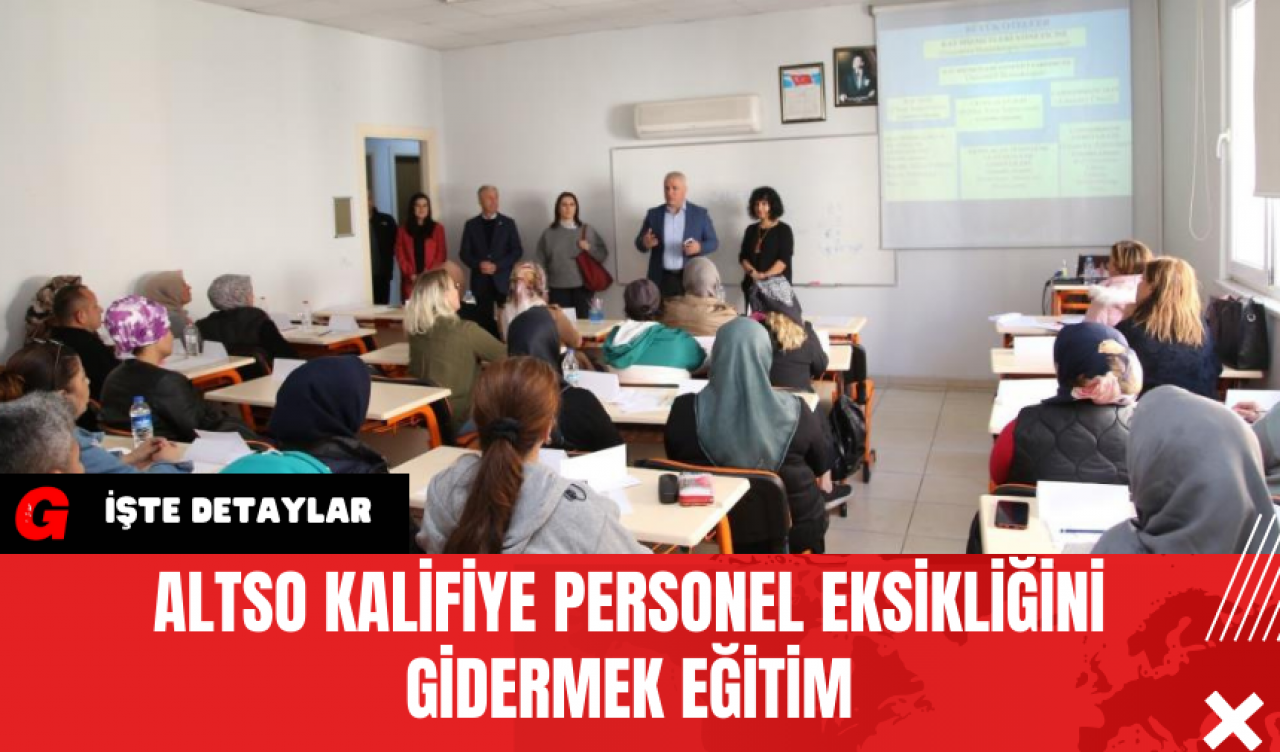 ALTSO Kalifiye Personel Eksikliğini Gidermek Eğitim