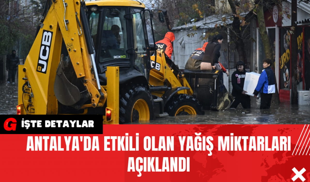 Antalya'da Etkili Olan Yağış Miktarları Açıklandı