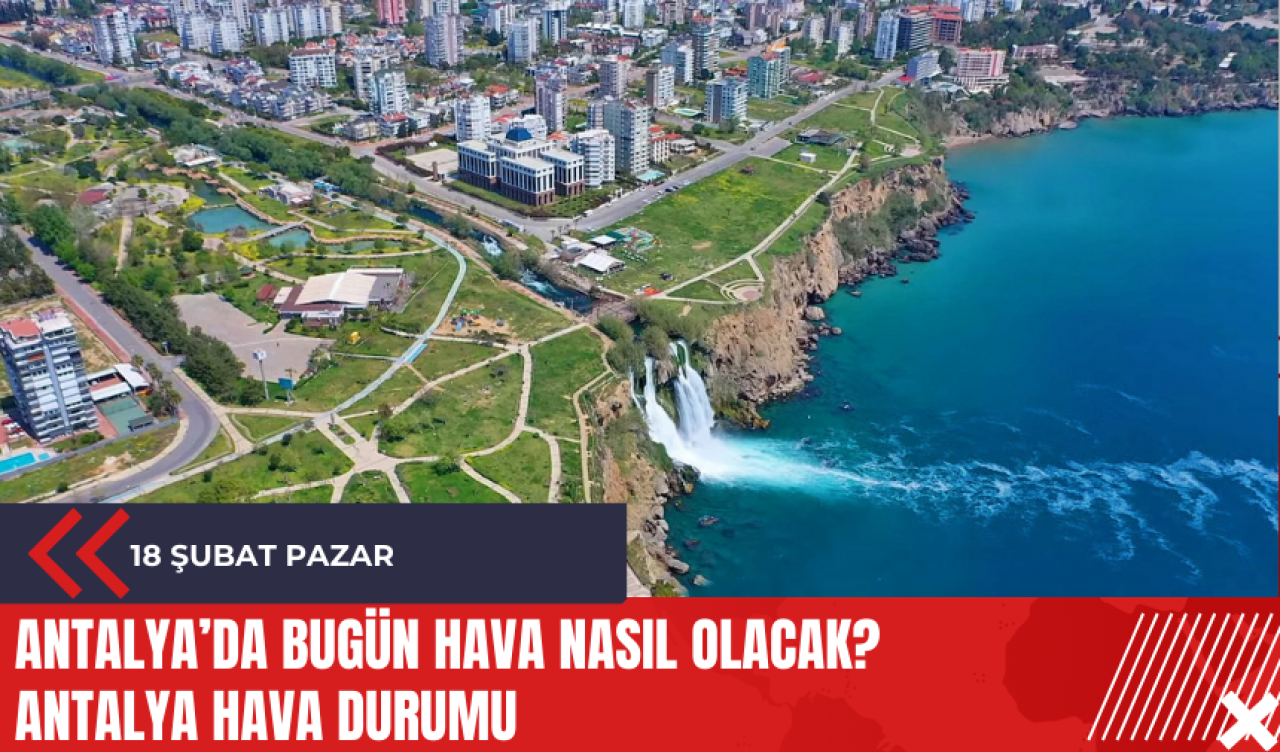 Antalya 18 Şubat 2024 Pazar Hava Durumu