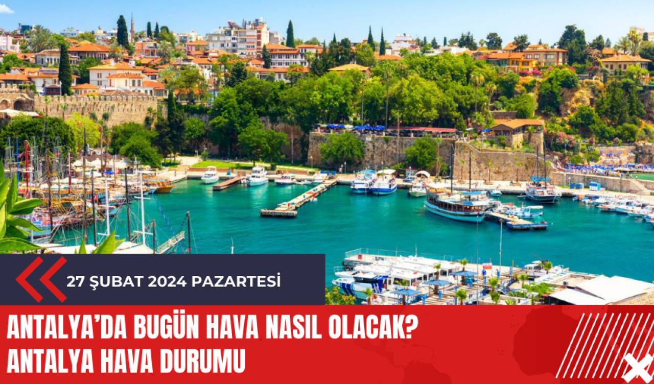 Antalya Hava Durumu 27 Şubat 2024