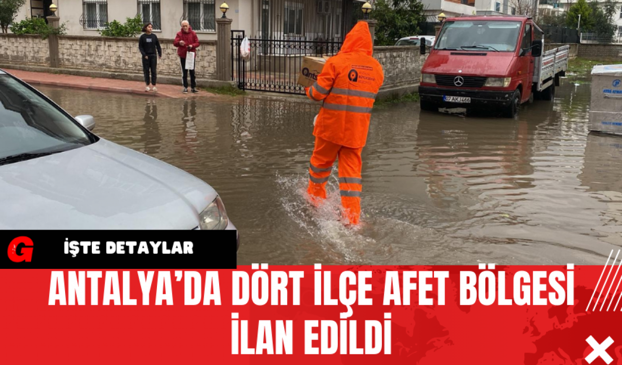 Antalya’da Dört İlçe Afet Bölgesi İlan Edildi