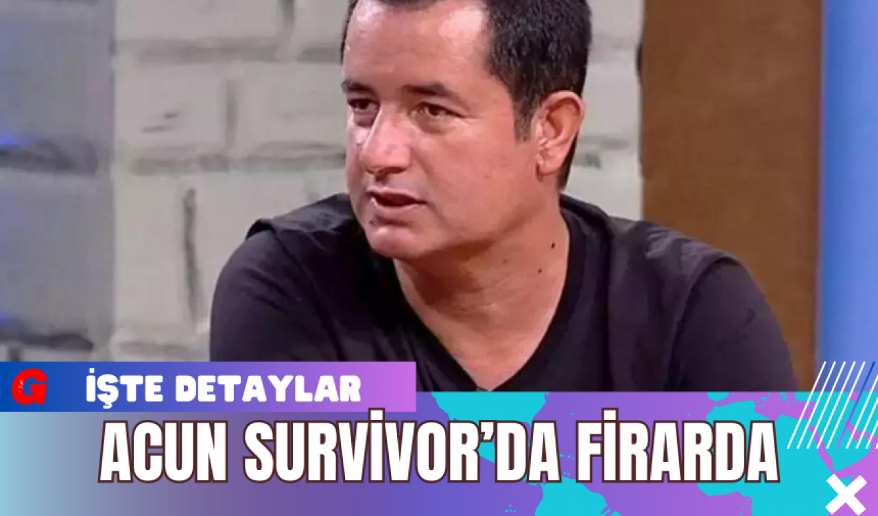 Acun Survivor’da Firarda