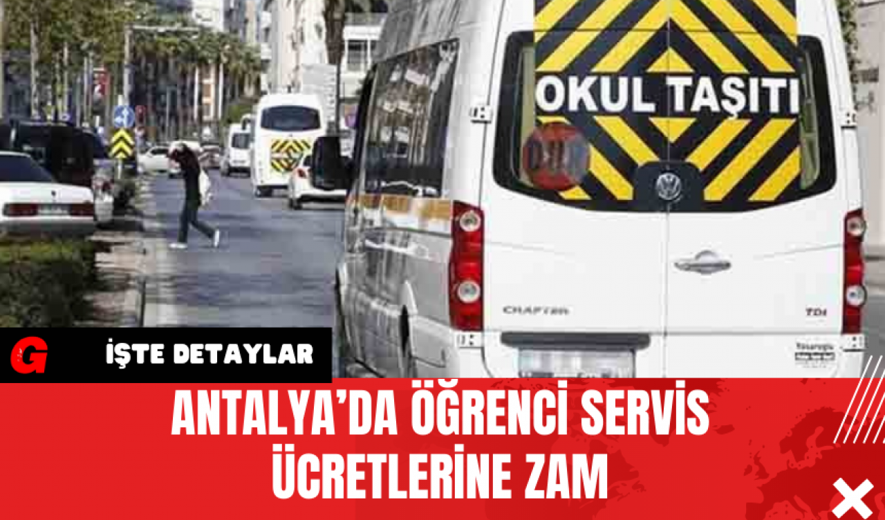 Antalya’da Öğrenci Servis Ücretlerine Zam