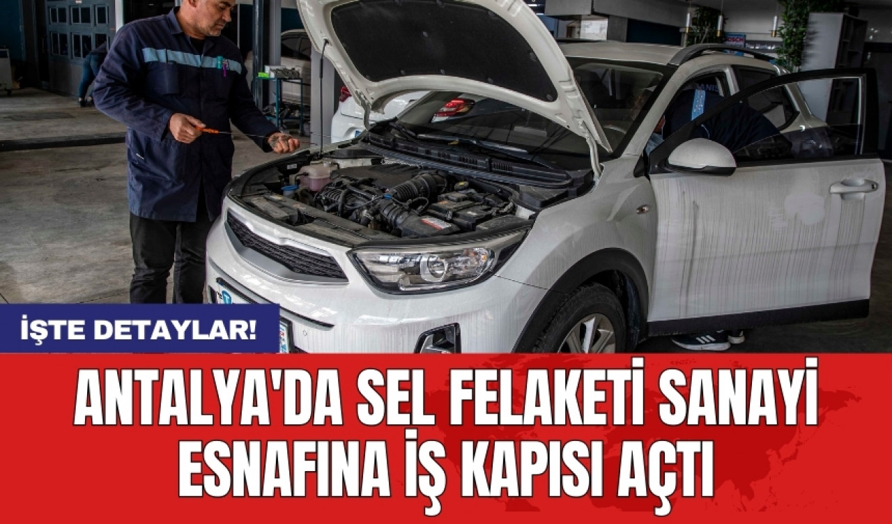 Antalya'da sel felaketi sanayi esnafına iş kapısı açtı