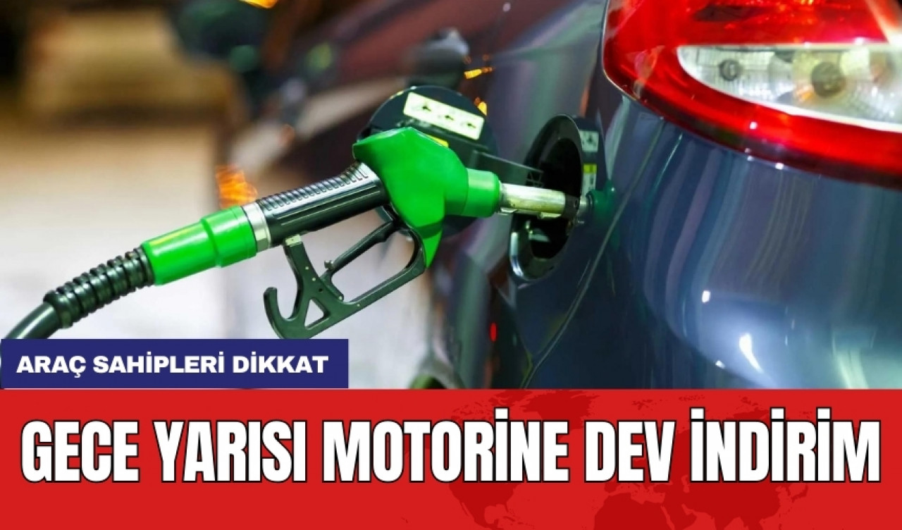 Araç sahipleri dikkat: Gece yarısı motorine dev indirim