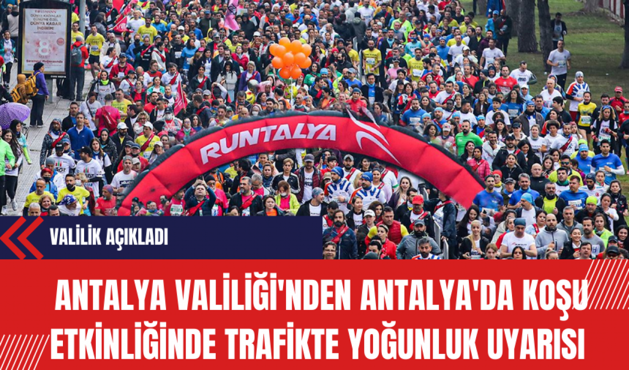 Antalya Valiliği'nden Antalya'da Koşu Etkinliğinde Trafikte Yoğunluk Uyarısı