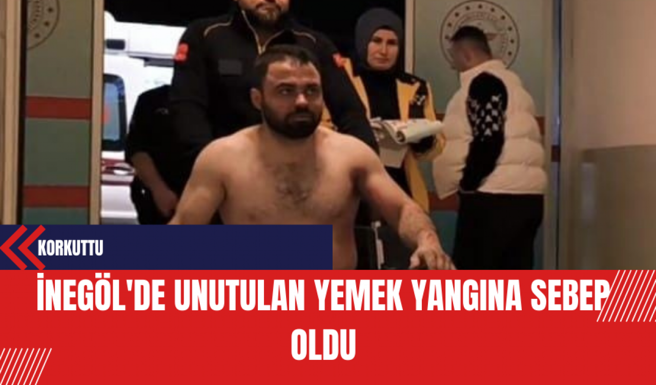 İnegöl'de Unutulan Yemek Yangına Sebep Oldu