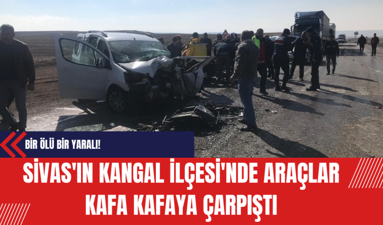 Sivas'ın Kangal İlçesi'nde Araçlar Kafa Kafaya Çarpıştı: Bir Ölü Bir Yaralı!