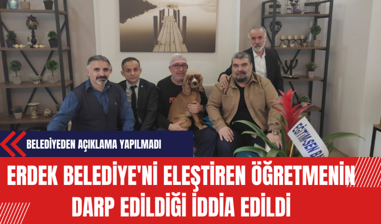 Erdek Belediyesi'ni Eleştiren Öğretmenin Darp Edildiği İddia Edildi