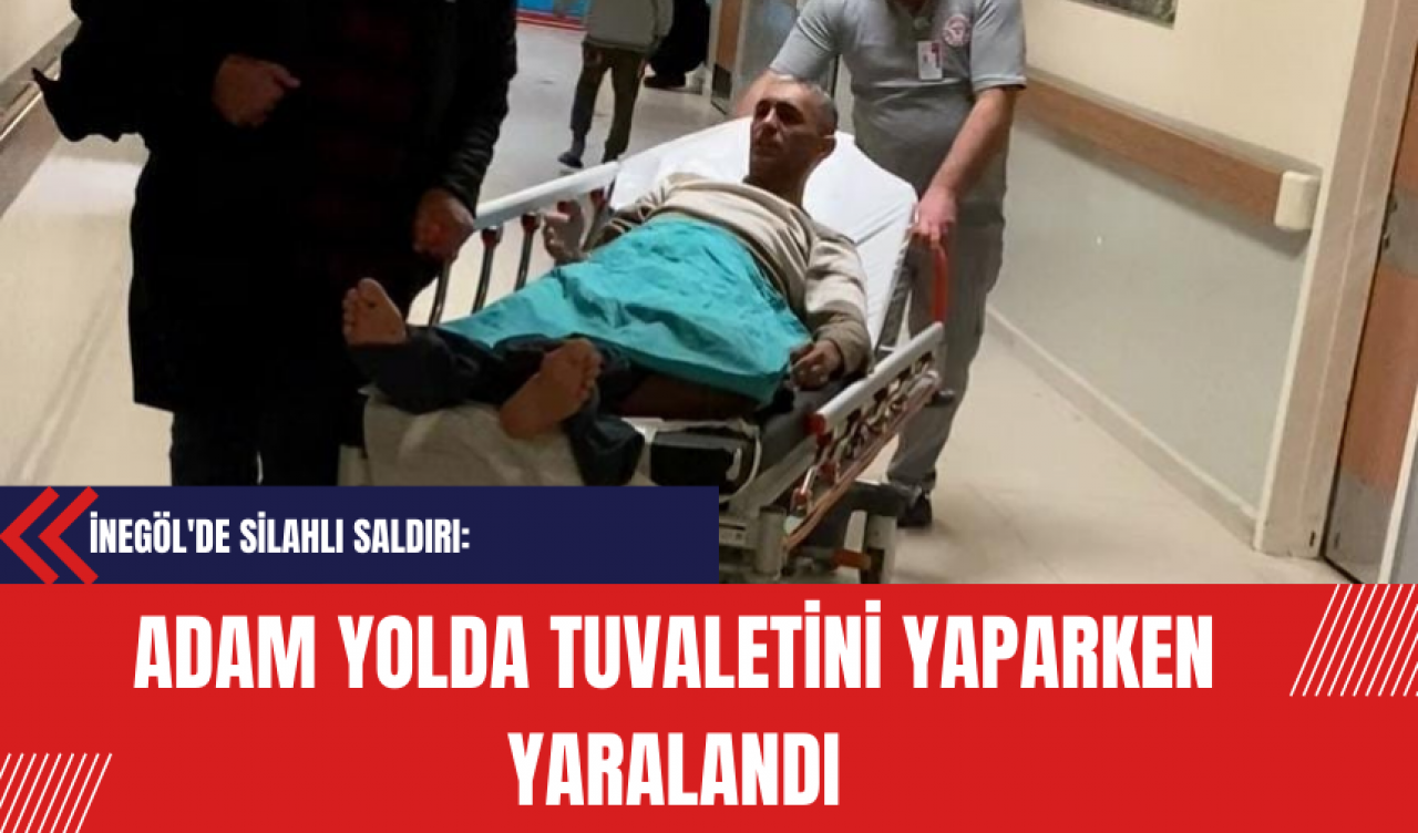 İnegöl'de Silahlı Saldırı: Adam Yolda Tuvaletini Yaparken Yaralandı